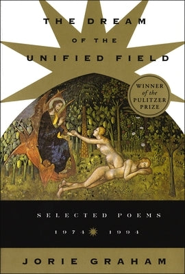 Dream of the Unified Field by Graham, Jorie