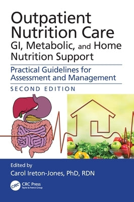 Outpatient Nutrition Care: Gi, Metabolic and Home Nutrition Support: Practical Guidelines for Assessment and Management by Ireton-Jones, Carol