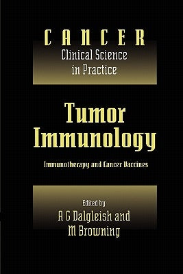 Tumor Immunology: Immunotherapy and Cancer Vaccines by Dalgleish, A. G.