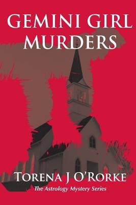 Gemini Girl Murders by O'Rorke, Torena J.
