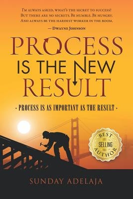 Process Is a New Result: Process Is as Important as the Result by Adelaja, Sunday