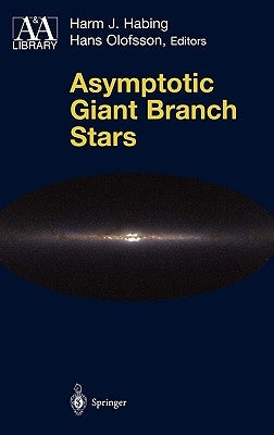Asymptotic Giant Branch Stars by Habing, Harm J.