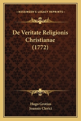 De Veritate Religionis Christianae (1772) by Grotius, Hugo