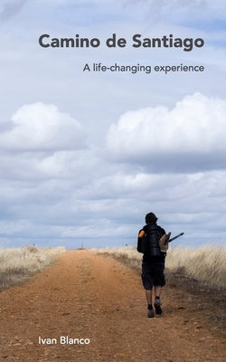 Camino de Santiago [English - color.]: A life-changing experience by Vilar, Ivan Blanco