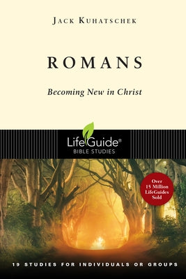 Romans: Becoming New in Christ by Kuhatschek, Jack