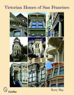 Victorian Homes of San Francisco by Way, Terry