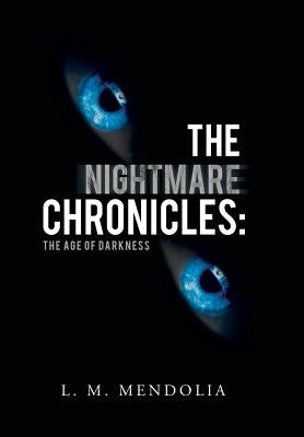 The Nightmare Chronicles: The Age of Darkness by Mendolia, L. M.