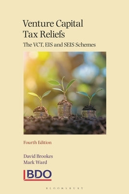 Venture Capital Tax Reliefs: The Vct, Eis and Seis Schemes by Brookes, David