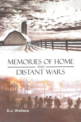 Memories of Home and Distant Wars by Wallace, D. J.