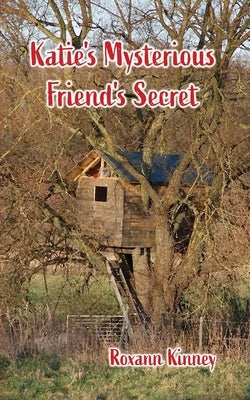 Katie's Mysterious Friend's Secret by Kinney, Roxann
