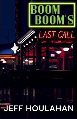 Boom Boom's Last Call by Houlahan, Jeff