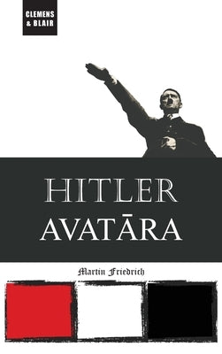 Hitler Avatara by Friedrich, Martin
