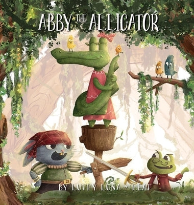 Abby The Alligator: Abby The Alligator by Luffy, Luna And Leaf