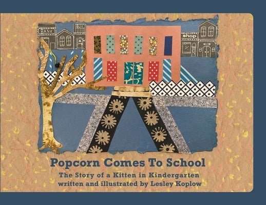 Popcorn Comes to School: The Story of a Kitten in Kindergarten by Koplow, Lesley