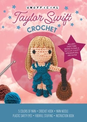 Unofficial Taylor Swift Book and Crochet Kit: Includes Everything Needed to Make a Taylor Swift Amigurumi Doll and Guitar - 5 Colors of Yarn, Crochet by GÃ¡lusz, Kati