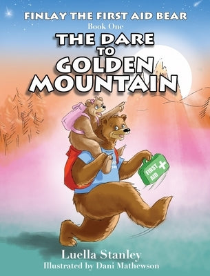 Finlay the First Aid Bear: The Dare to Golden Mountain by Stanley, Luella