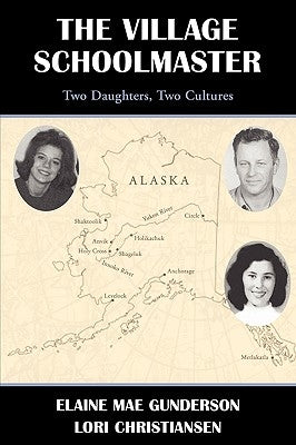 The Village Schoolmaster;two Daughters, Two Cultures by Gunderson, Elaine Mae