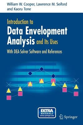 Introduction to Data Envelopment Analysis and Its Uses: With Dea-Solver Software and References by Cooper, William W.