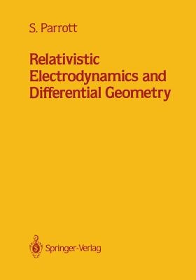 Relativistic Electrodynamics and Differential Geometry by Parrott, Stephen