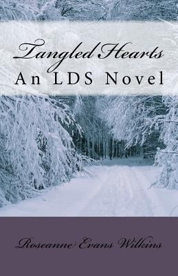Tangled Hearts: An LDS Novel by Wilkins, Roseanne Evans
