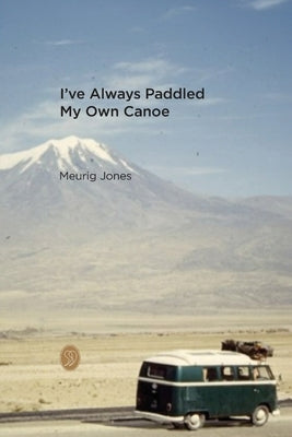 I've Always Paddled My Own Canoe by Jones, Meurig