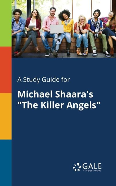 A Study Guide for Michael Shaara's "The Killer Angels" by Gale, Cengage Learning
