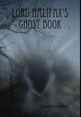 Lord Halifax's Ghost Book by Lindley, Charles