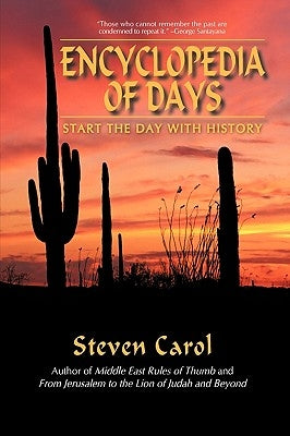 Encyclopedia of Days: Start the Day with History by Dr Steven Carol