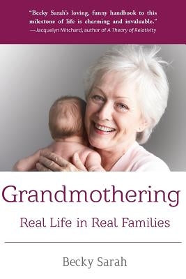 Grandmothering: Real Life in Real Families by Sarah, Becky