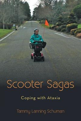 Scooter Sagas: Coping with Ataxia by Schuman, Tammy Lanning