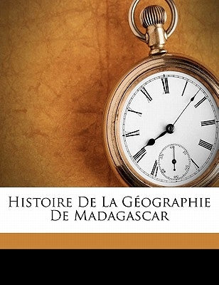 Histoire de la géographie de Madagascar by Grandidier, Alfred