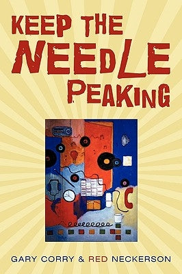 Keep the Needle Peaking by Corry, Gary