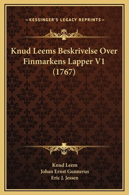Knud Leems Beskrivelse Over Finmarkens Lapper V1 (1767) by Leem, Knud