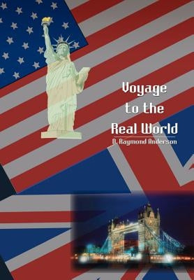 Voyage to the Real World by Anderson, D. Raymond
