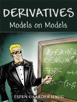 Derivatives: Models on Models by Haug, Espen Gaarder