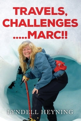 Travel, Challenges.....Marc!! by Heyning, Lyndell