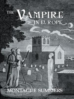 The Vampire In Europe by Summers, Montague