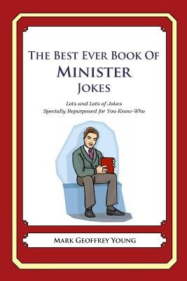 The Best Ever Book of Minister Jokes: Lots and Lots of Jokes Specially Repurposed for You-Know-Who by Young, Mark Geoffrey