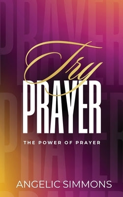 Try Prayer by Simmons, Angelic
