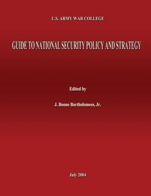 U.S. Army War College Guide to National Security Policy and Strategy by Bartholomees Jr, J. Boone