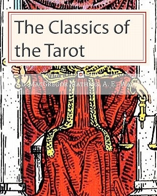 The Classics of the Tarot by Mathers, S. L. MacGregor