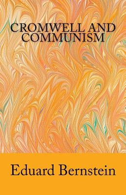 Cromwell and Communism by Bernstein, Eduard
