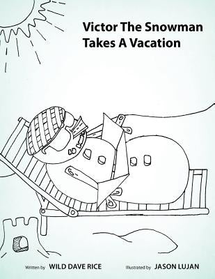 Victor The Snowman Takes A Vacation by Rice, Wild Dave