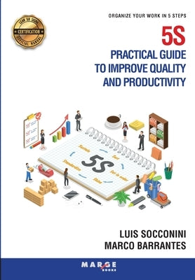 5S Practical guide to improve quality and productivity: Organize your work in 5 steps by Socconini, Luis