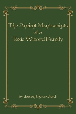 The Ancient Manuscripts of a Toxic Wizard Family by The Coward, Daisan