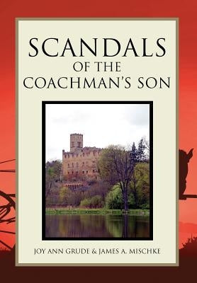 Scandals of the Coachman's Son by Joy Grude &. James a. Mischke