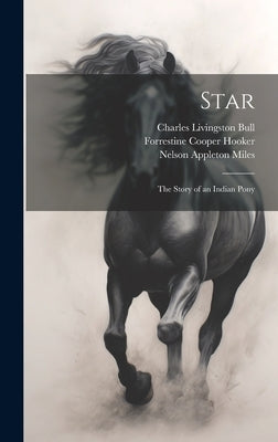 Star: The Story of an Indian Pony by Hooker, Forrestine Cooper