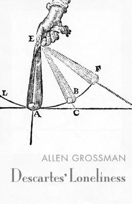 Descartes' Loneliness by Grossman, Allen