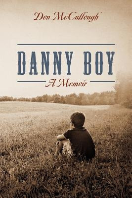 Danny Boy a Memoir by McCullough, Don