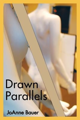 Drawn Parallels by Bauer, Joanne